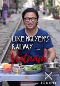 Luke Nguyễn trên chuyến tàu Bắc Nam - Luke Nguyen's Railway Vietnam (2019)